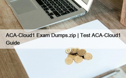 ACA-Cloud1 Exam Dumps.zip | Test ACA-Cloud1 Guide